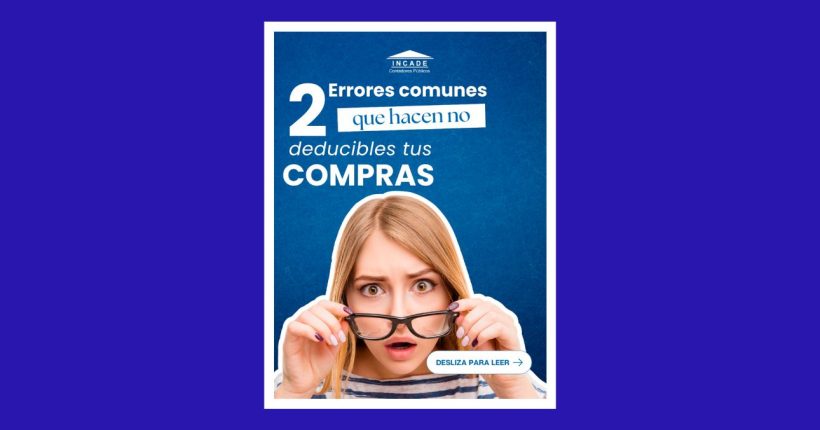 INCADE Contadores públicos - Errores que hacen NO deducibles tus compras SAT (4)