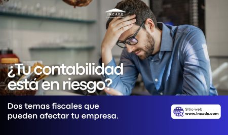 Alerta Fiscal: Dos temas que debes atender hoy.